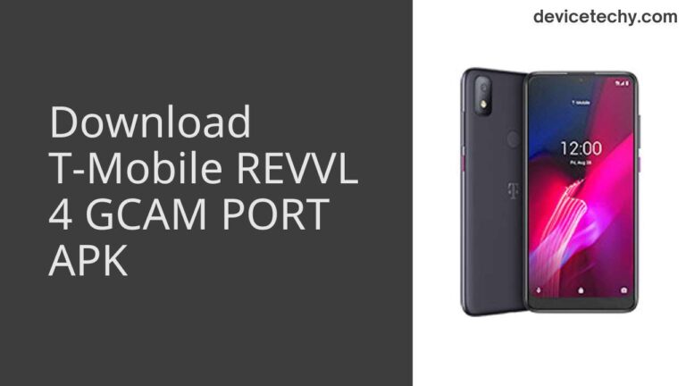 Download T-Mobile REVVL 4 GCAM Port APK