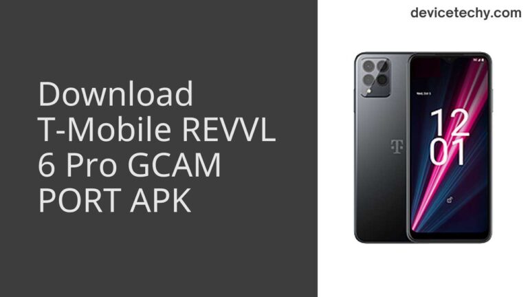 Download T-Mobile REVVL 6 Pro GCAM Port APK