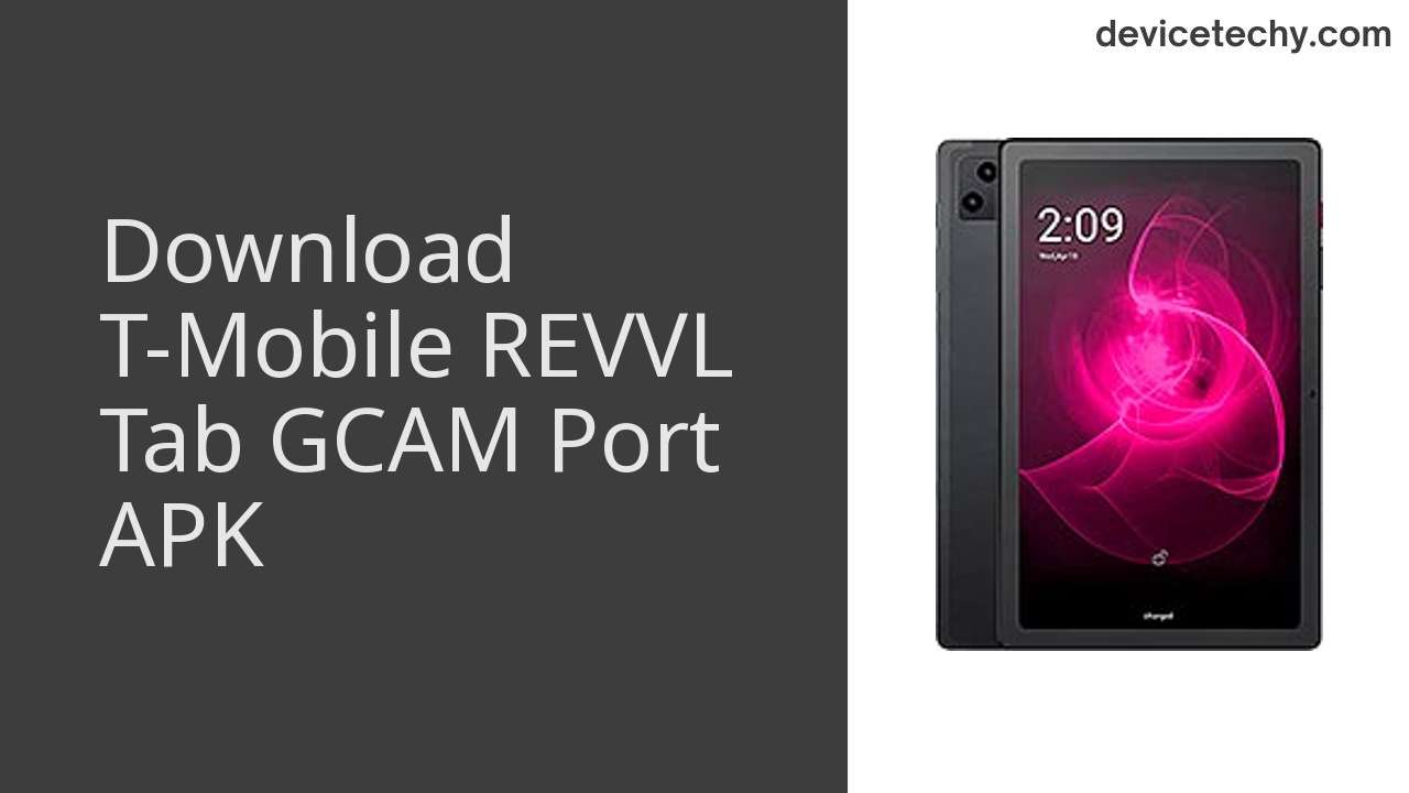 T-Mobile REVVL Tab GCAM PORT APK Download