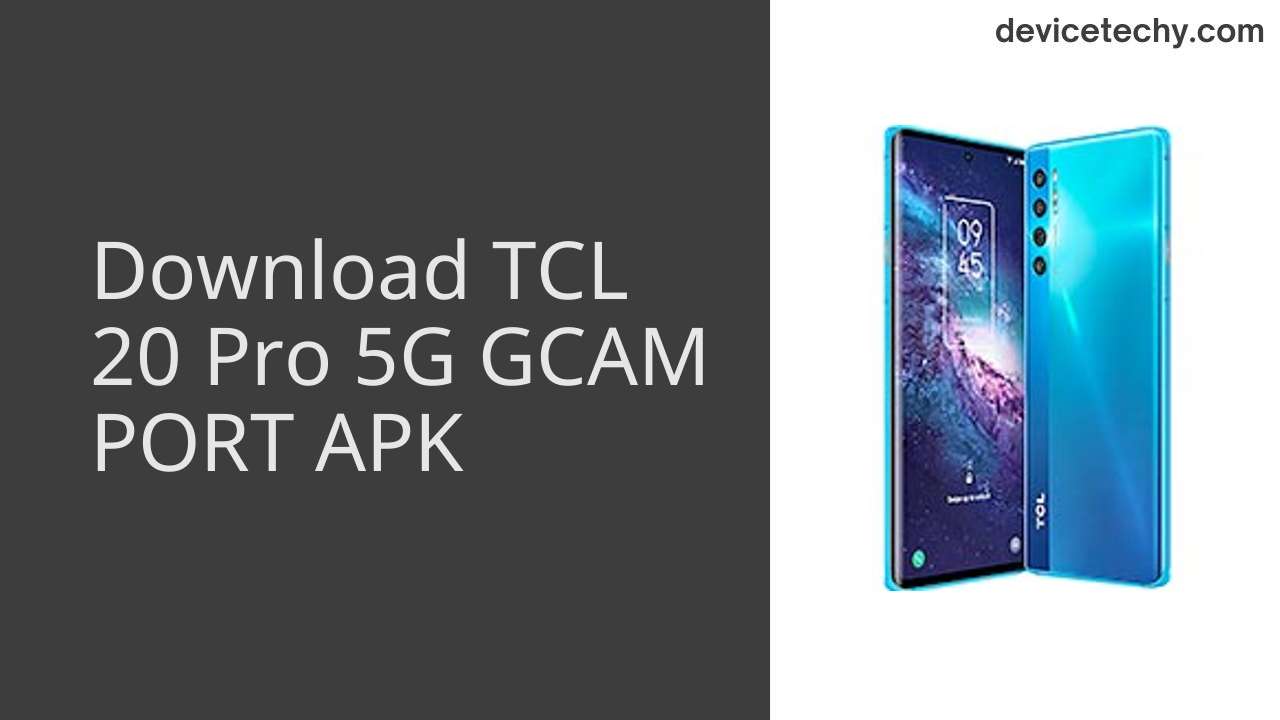 TCL 20 Pro 5G GCAM PORT APK Download