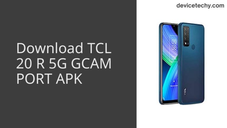 Download TCL 20 R 5G GCAM Port APK