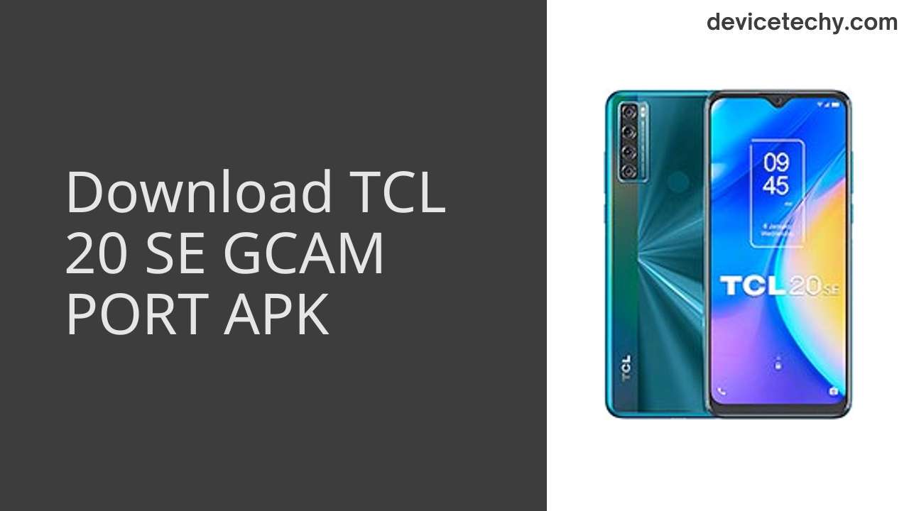 TCL 20 SE GCAM PORT APK Download