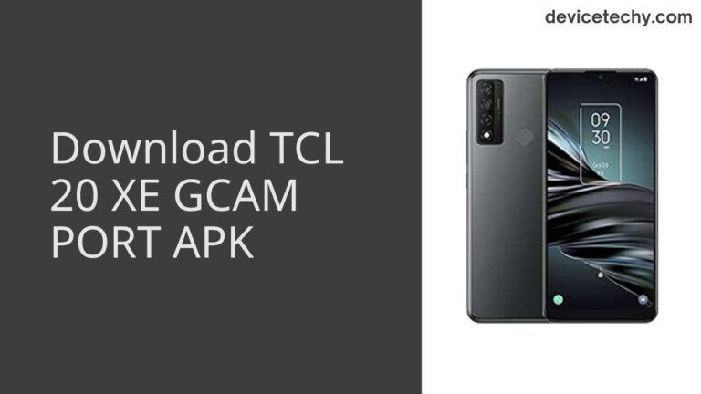 Download TCL 20 XE GCAM Port APK