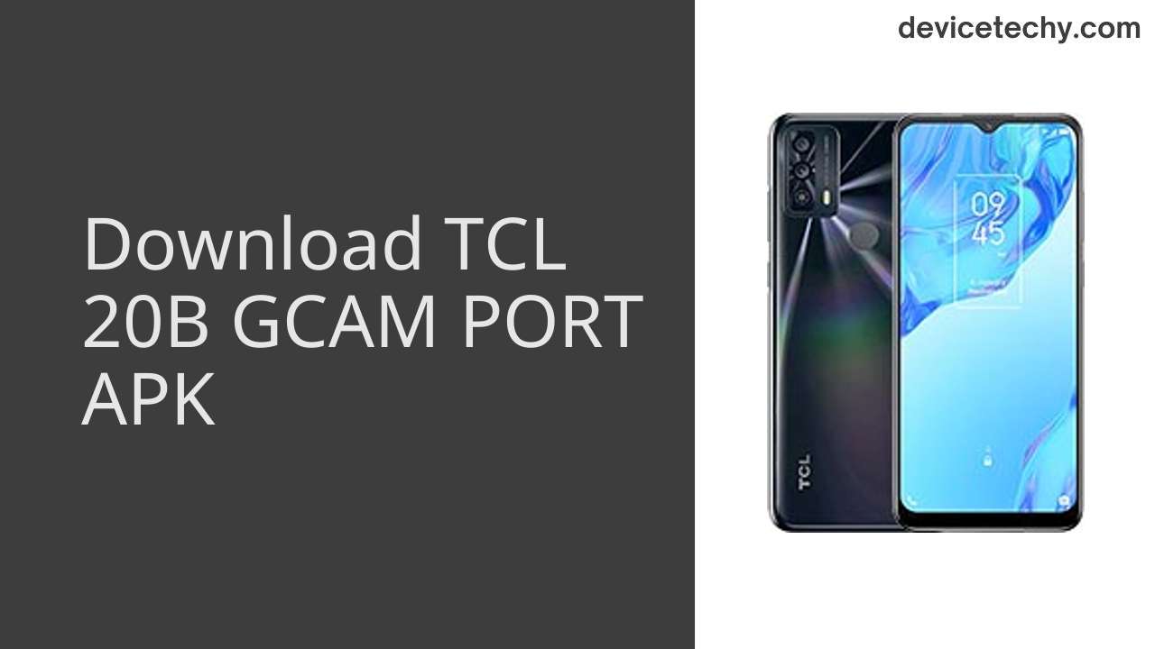 TCL 20B GCAM PORT APK Download