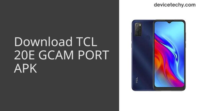 Download TCL 20E GCAM Port APK