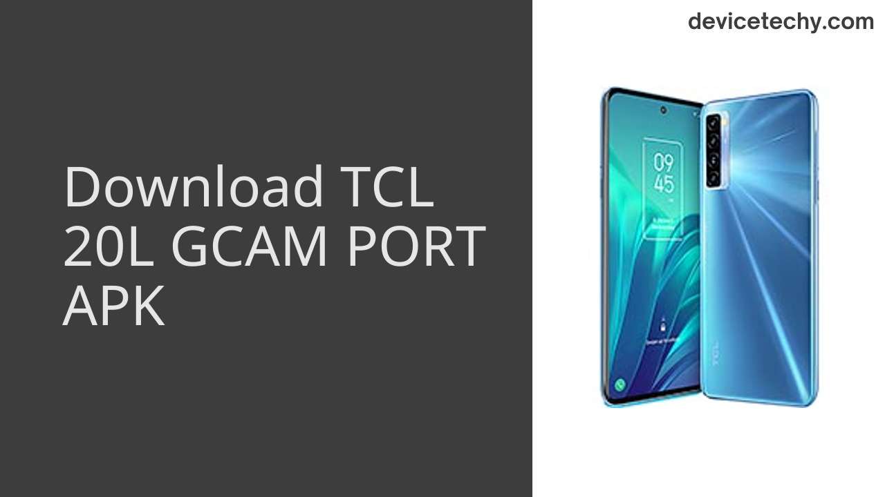 TCL 20L GCAM PORT APK Download