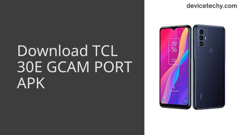 Download TCL 30E GCAM Port APK