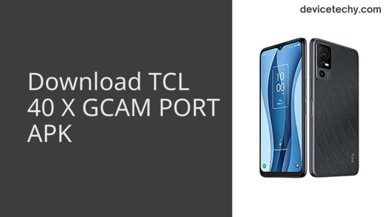 Download TCL 40 X GCAM Port APK