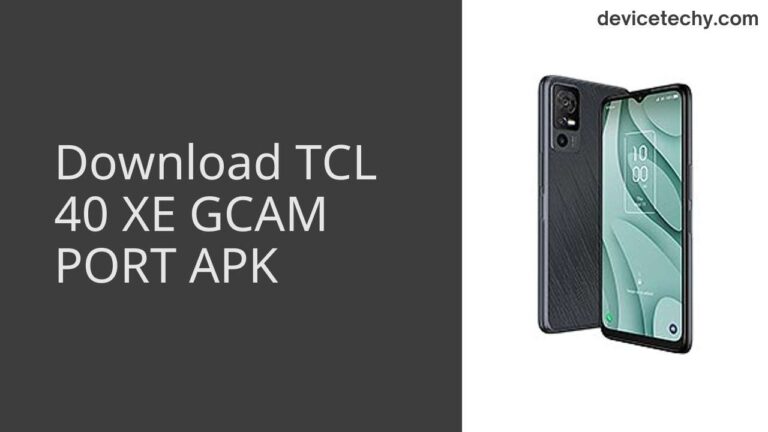 Download TCL 40 XE GCAM Port APK