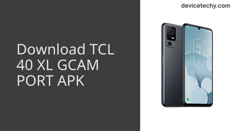 Download TCL 40 XL GCAM Port APK