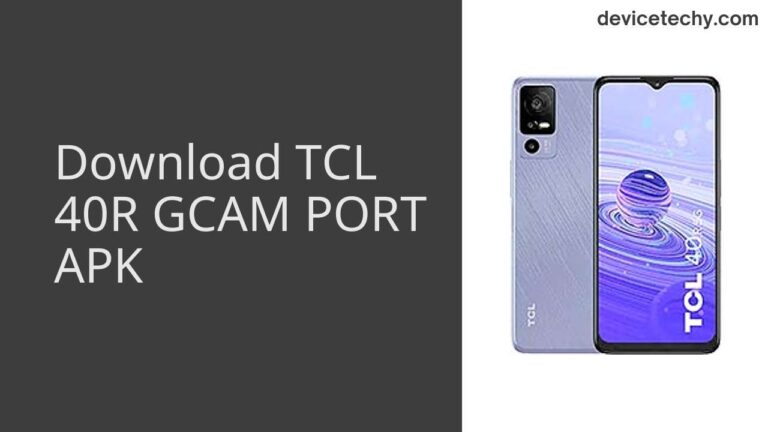 Download TCL 40R GCAM Port APK