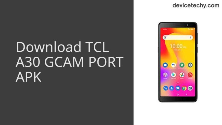 Download TCL A30 GCAM Port APK