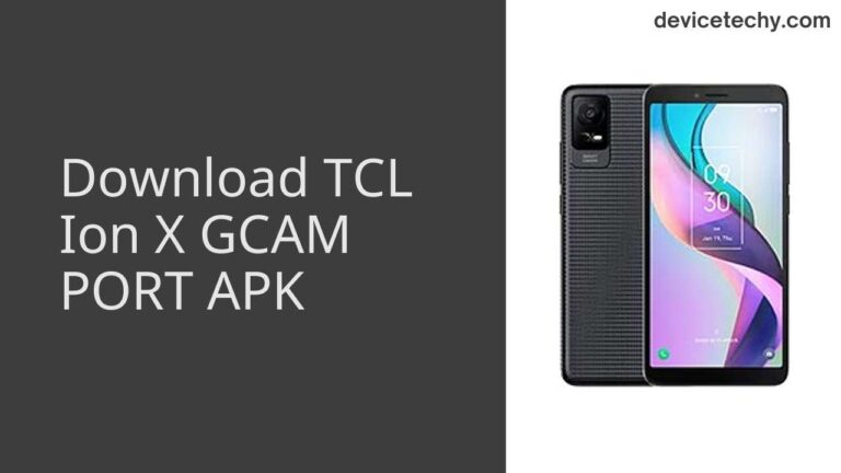 Download TCL Ion X GCAM Port APK