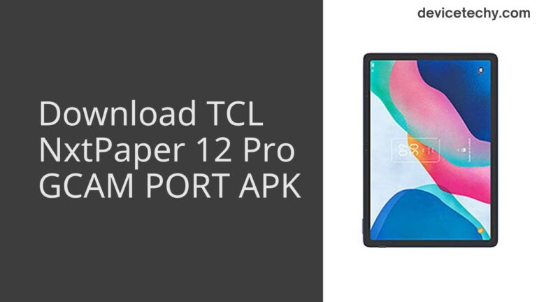 Download TCL NxtPaper 12 Pro GCAM Port APK