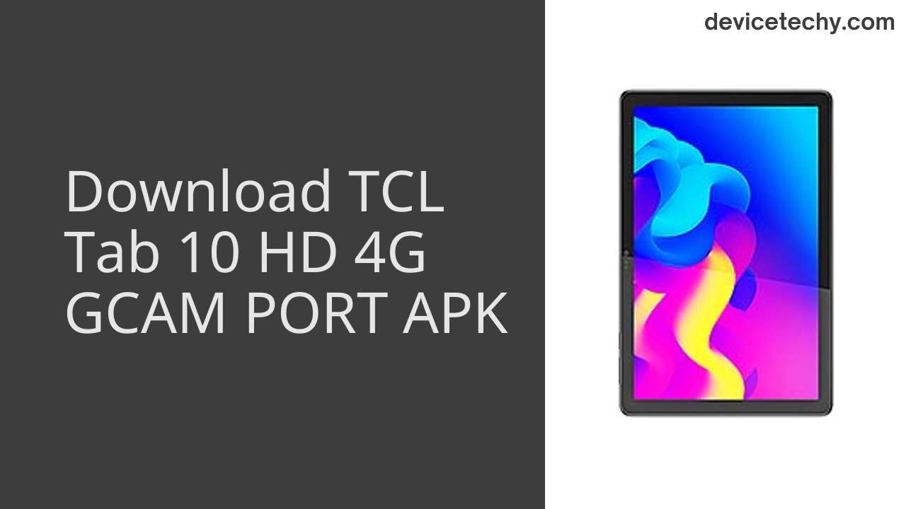 TCL Tab 10 HD 4G GCAM PORT APK Download