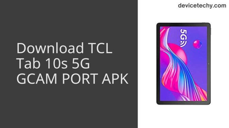 Download TCL Tab 10s 5G GCAM Port APK