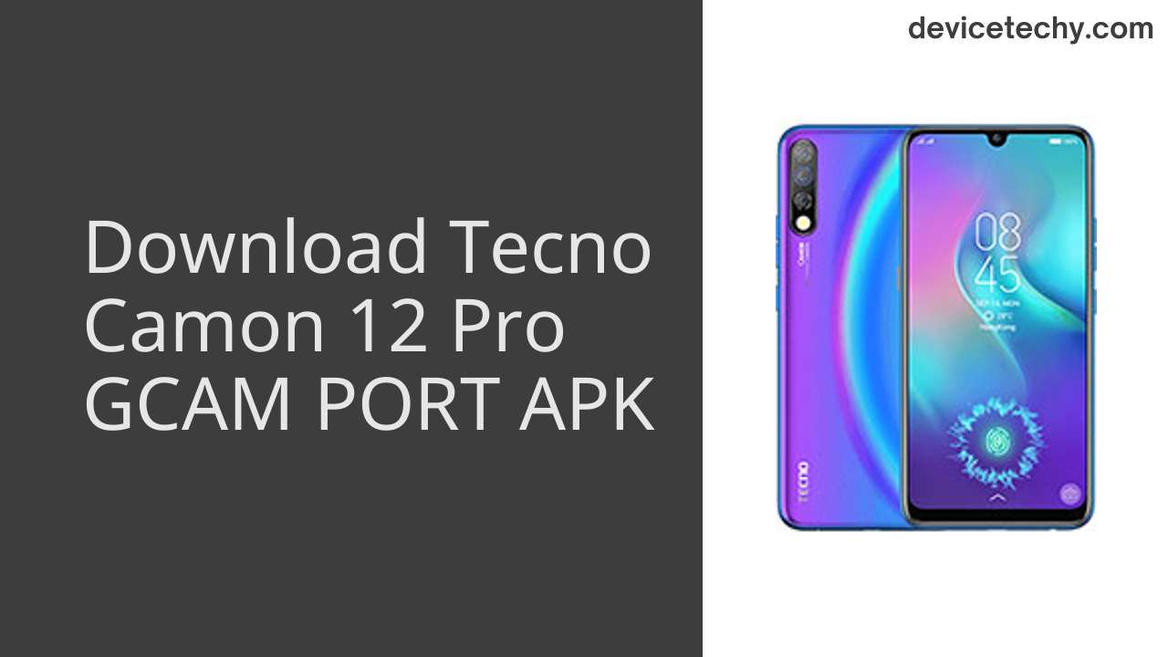 Tecno Camon 12 Pro GCAM PORT APK Download