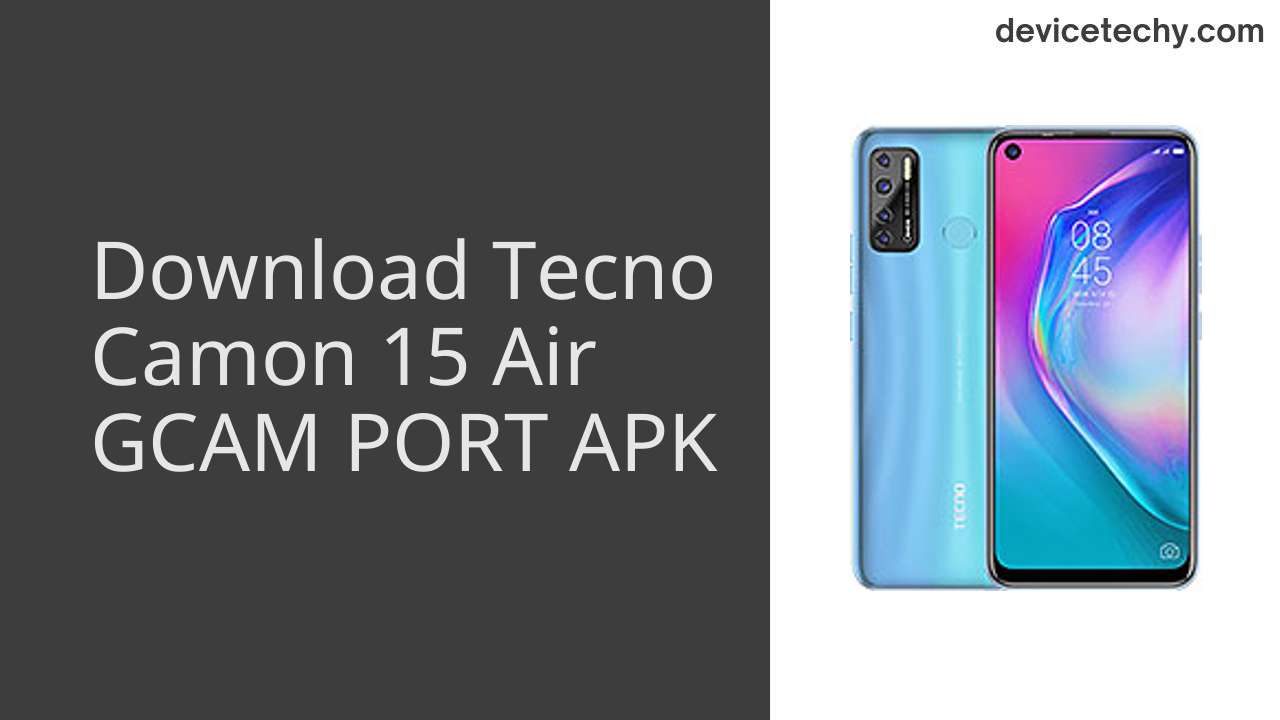 Tecno Camon 15 Air GCAM PORT APK Download