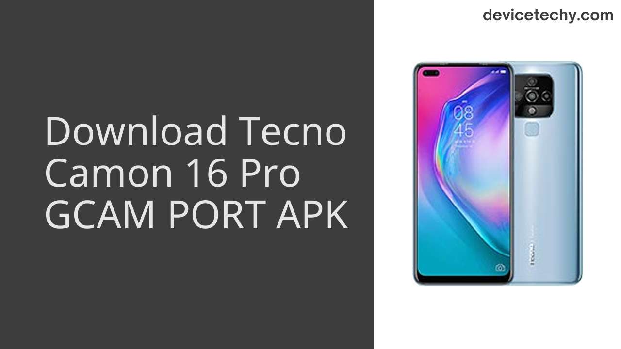 Tecno Camon 16 Pro GCAM PORT APK Download