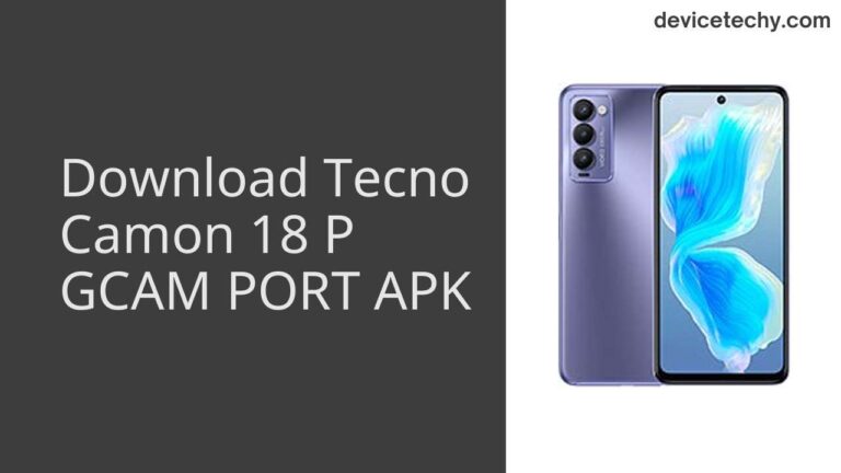 Download Tecno Camon 18 P GCAM Port APK