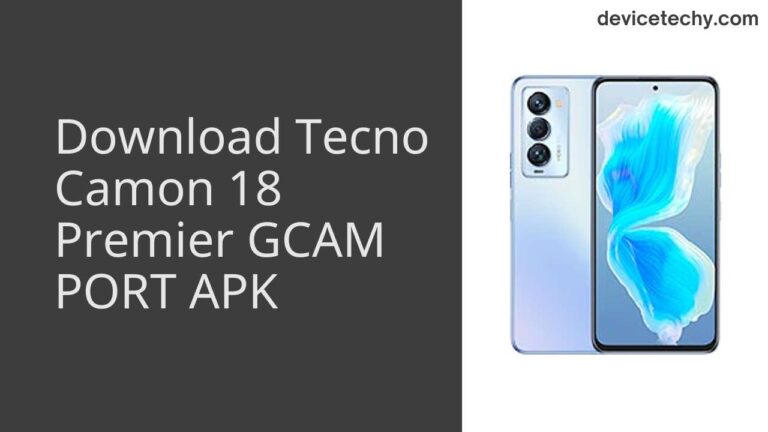 Download Tecno Camon 18 Premier GCAM Port APK