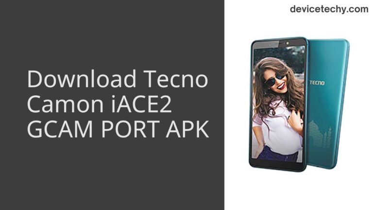 Download Tecno Camon iACE2 GCAM Port APK