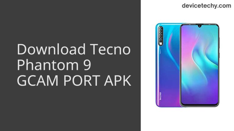 Download Tecno Phantom 9 GCAM Port APK