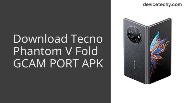 Download Tecno Phantom V Fold GCAM Port APK