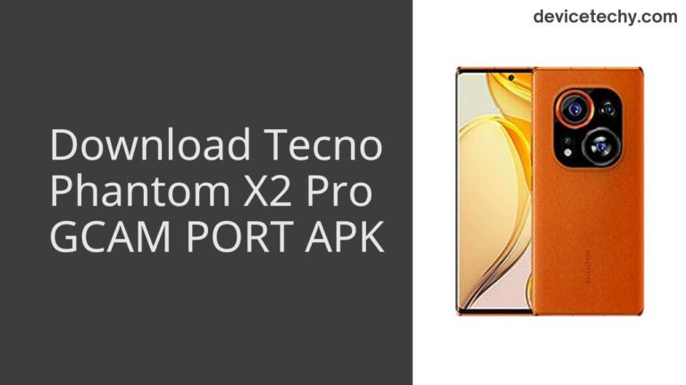 Download Tecno Phantom X2 Pro GCAM Port APK