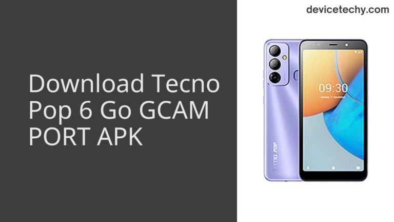 Download Tecno Pop 6 Go GCAM Port APK