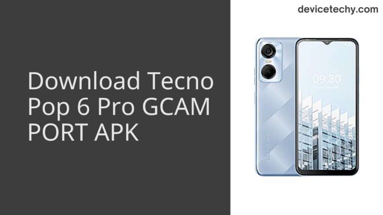 Download Tecno Pop 6 Pro GCAM Port APK