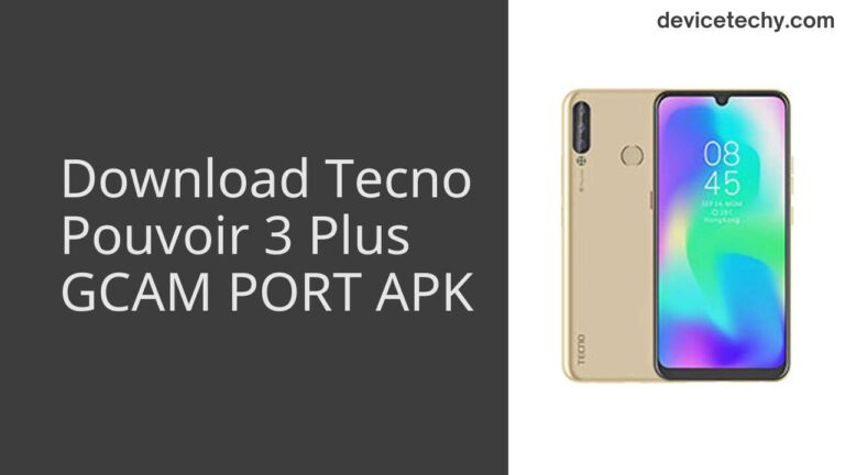 Download Tecno Pouvoir 3 Plus GCAM Port APK