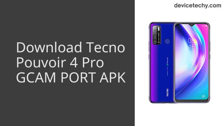 Download Tecno Pouvoir 4 Pro GCAM Port APK