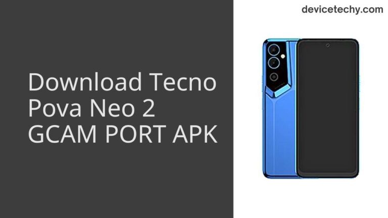 Download Tecno Pova Neo 2 GCAM Port APK