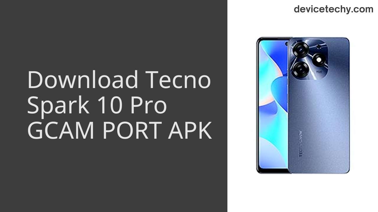 Tecno Spark 10 Pro GCAM PORT APK Download