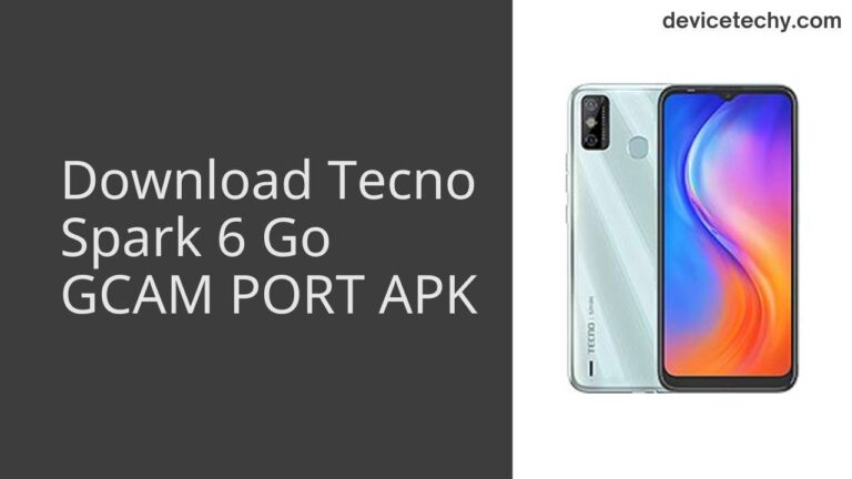 Download Tecno Spark 6 Go GCAM Port APK