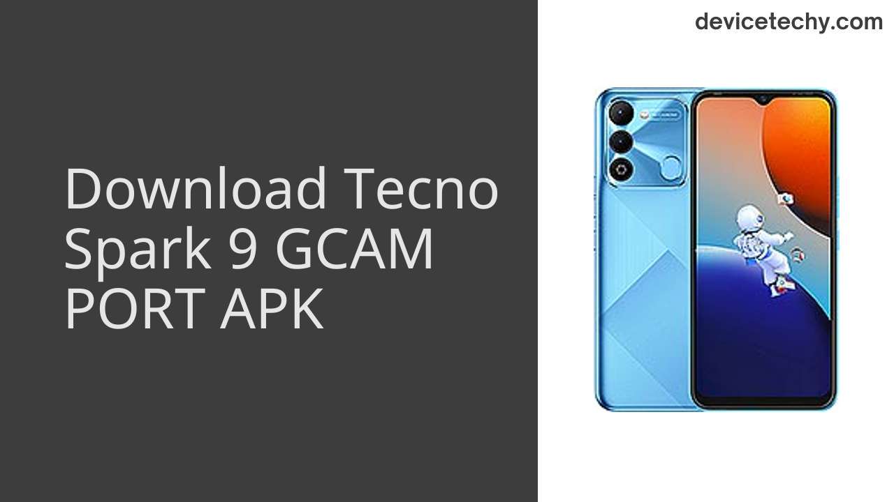 Tecno Spark 9 GCAM PORT APK Download