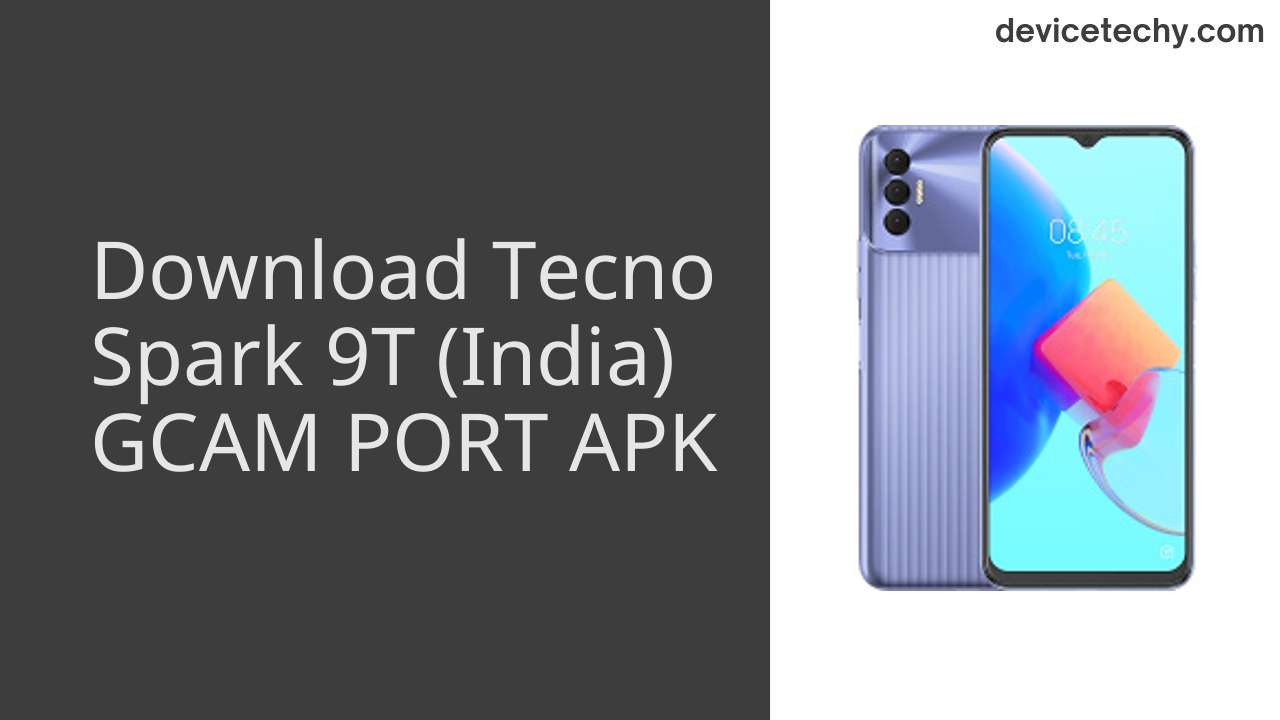 Tecno Spark 9T (India) GCAM PORT APK Download