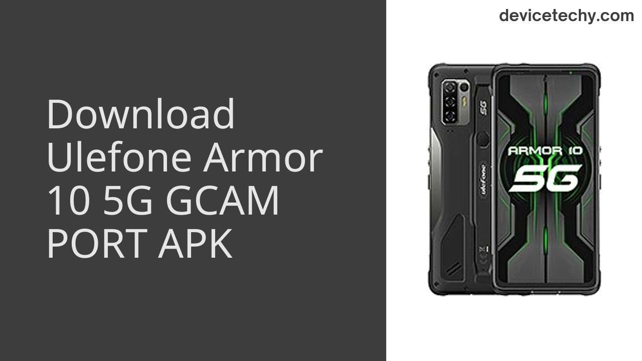 Ulefone Armor 10 5G GCAM PORT APK Download