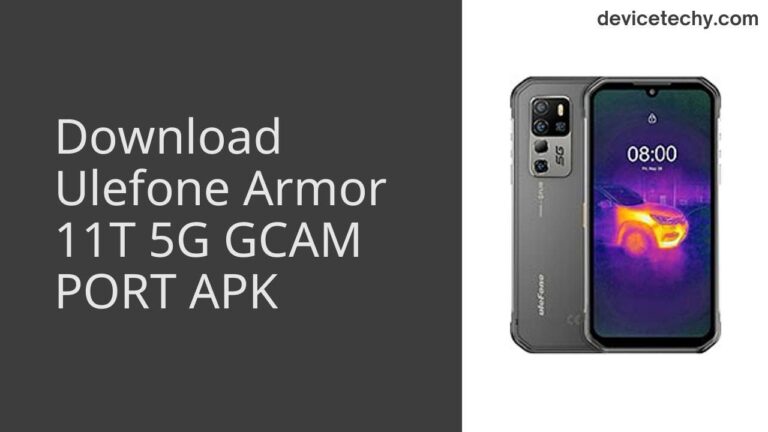 Download Ulefone Armor 11T 5G GCAM Port APK