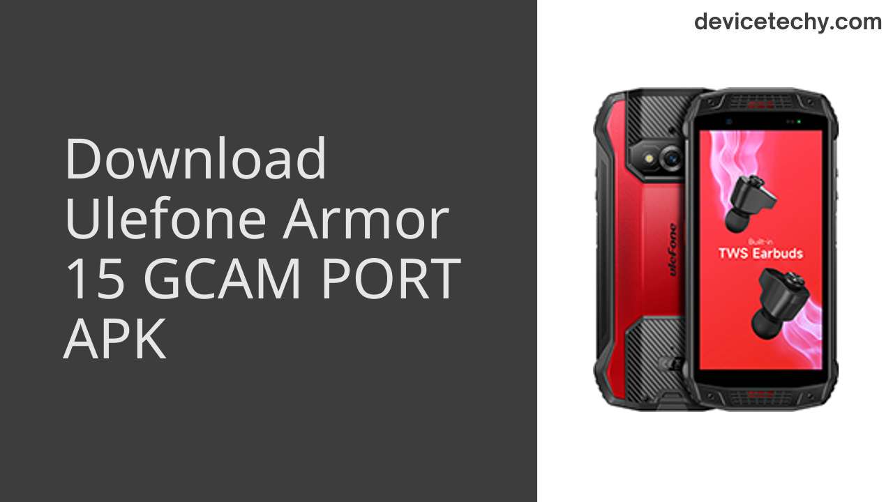 Ulefone Armor 15 GCAM PORT APK Download