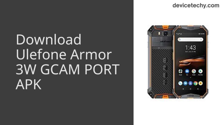 Download Ulefone Armor 3W GCAM Port APK