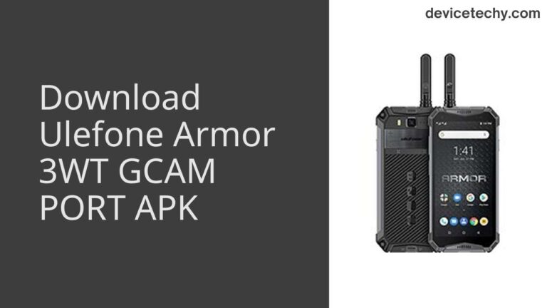 Download Ulefone Armor 3WT GCAM Port APK