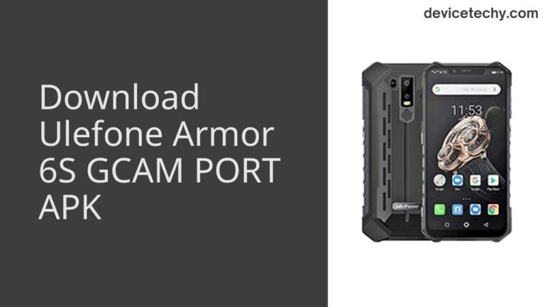 Download Ulefone Armor 6S GCAM Port APK