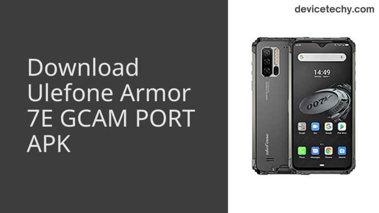 Download Ulefone Armor 7E GCAM Port APK