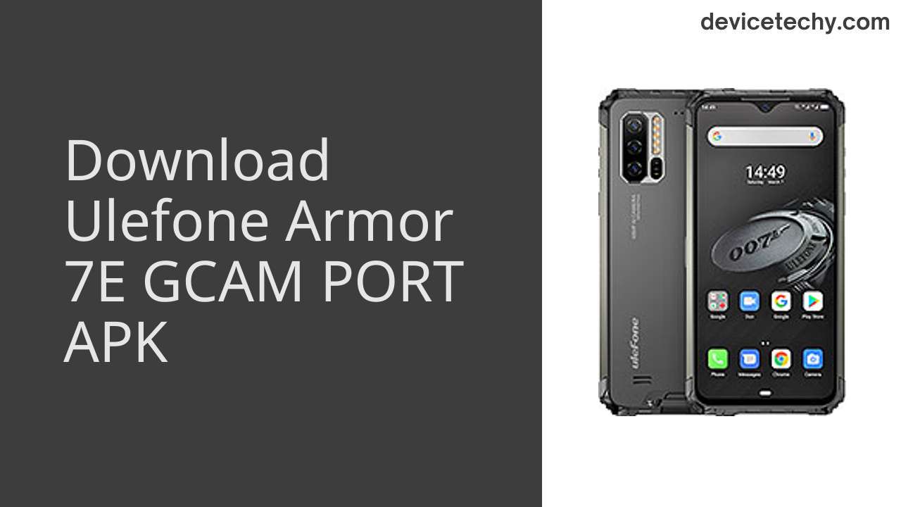 Ulefone Armor 7E GCAM PORT APK Download