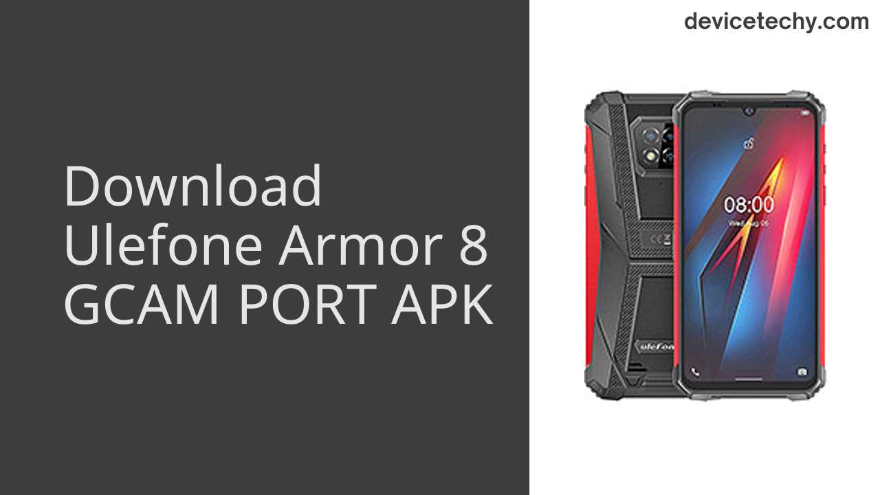 Ulefone Armor 8 GCAM PORT APK Download