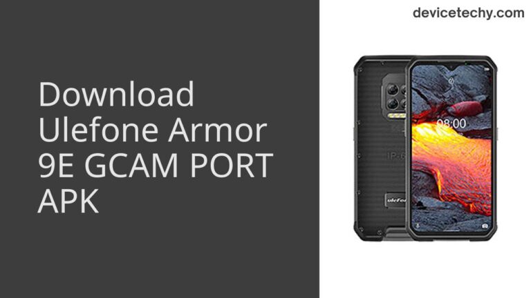 Download Ulefone Armor 9E GCAM Port APK