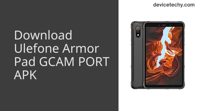 Download Ulefone Armor Pad GCAM Port APK