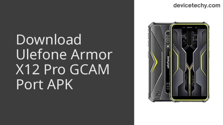 Download Ulefone Armor X12 Pro GCAM Port APK